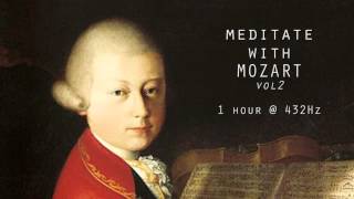 Meditate with Mozart  432Hz Classical Music  Vol 2 [upl. by Efthim]