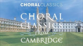 Choral Classics from Cambridge [upl. by Goldberg251]