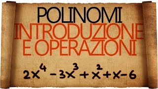 Polinomi  Introduzione e Operazioni [upl. by Kerr83]