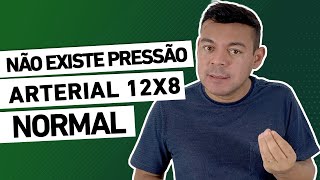 NÃO EXISTE PRESSÃO ARTERIAL 12x8 NORMAL [upl. by Huberman274]