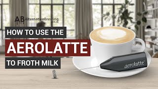 How To Use the AeroLatte To Froth Milk [upl. by Emerald]