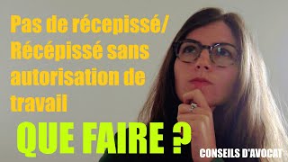 Pas de récepissé ou récépissé sans autorisation de travail  que faire  conseils dune avocate [upl. by Teresita]