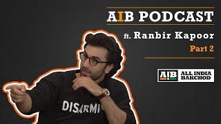 AIB Podcast  feat Ranbir Kapoor Part 02 [upl. by Iret903]