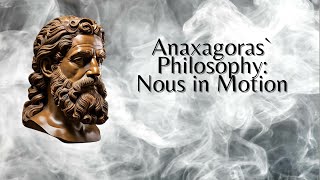 Anaxagoras Philosophy Nous in Motion [upl. by Pierson]