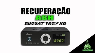 COMO RECUPERAR O DUOSAT TROY HD  TELA ASH  PASSO A PASSO [upl. by Polad662]