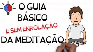 O guia básico E SEM ENROLAÇÃO da meditação  SejaUmaPessoaMelhor [upl. by Roter]