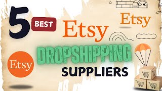 5 BEST Etsy Dropshipping Suppliers [upl. by Gass]