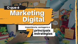 MARKETING DIGITAL O QUE É  O Que Faz e suas 7 Principais Estratégias Simples e Prático [upl. by Wymore]