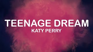 Katy Perry  Teenage Dream Lyrics  Lyric Video [upl. by Sseb]