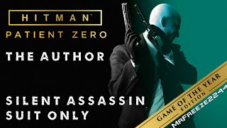 HITMAN  The Author  Patient Zero  Silent AssassinSuit Only Challenge [upl. by Laeno]