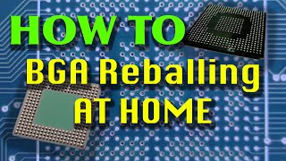 BGA Reballing at Home Explained How to Tips And Tricks [upl. by Glenden688]