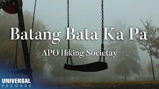 APO Hiking Society  Batang Bata Ka Pa Official Lyric Video [upl. by Diannne]