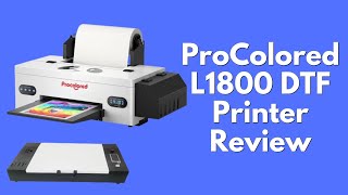 ProColored L1800 DTF Printer Review [upl. by Samaria]