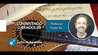 Conhecendo o Bandolim  CURSO DE BANDOLIM  Prof Paulo Sá [upl. by Dnumyar725]