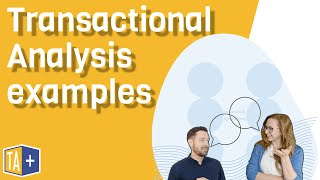 Transactional Analysis examples [upl. by Vandervelde]