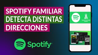 Cómo Detecta Spotify Familiar las Distintas Direcciones o mi Domicilio Actual [upl. by Neumark351]