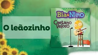 Caetano Veloso para criança  O Leãozinho BiaampNino [upl. by Etnoed979]