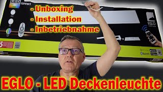 EGLO  LED Deckenleuchte  Unboxing  Installation  Inbetriebnahme  Willi0815 [upl. by Yank365]