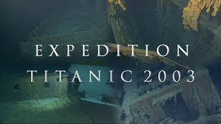 Expedition Titanic 2003  Wreck Exploration Highlights [upl. by Dudden]