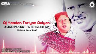 Aj Yaadan Teriyan Aaiyan  Ustad Nusrat Fateh Ali Khan  complete full version  OSA Worldwide [upl. by Nniuq]