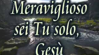 Meraviglioso sei Tu solo Gesù  Cantico Evangelico [upl. by Pyne]