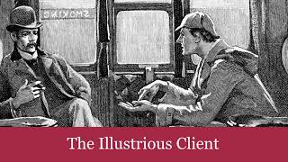 50 The Illustrious Client from The CaseBook of Sherlock Holmes 1927 Audiobook [upl. by Eseerehs]