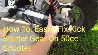 How To Easily Fix Kick Starter Gear on 50cc Scooter [upl. by Percy]