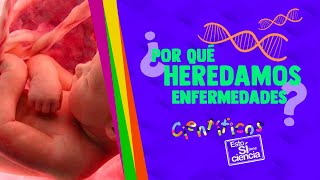 EstoSíTieneCiencia Enfermedades hereditarias [upl. by Waki372]