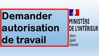 Comment demander lautorisation de travail en France [upl. by Nirrep]