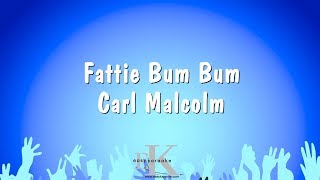 Fattie Bum Bum  Carl Malcolm Karaoke Version [upl. by Richmal]