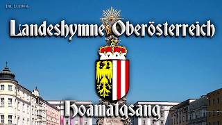 Hoamatgsang ● Landeshymne Oberösterreich Anthem of Upper AustriaEnglish translation [upl. by Calabrese]