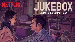 Mismatched Jukebox All Songs  prateekkuhadmusic ritvizji royaljasleen  Netflix India [upl. by Salomon]