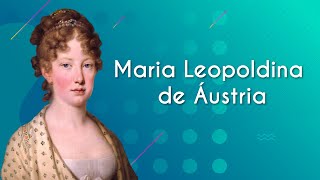 Maria Leopoldina de Áustria  Grandes Mulheres da História  Brasil Escola [upl. by Kcirdec632]